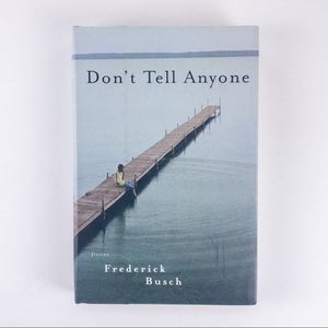 2/$30 - Don't Tell Anyone by Frederick Busch